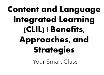 Content and Language Integrated Learning (CLIL) | Benefits, Approaches ...