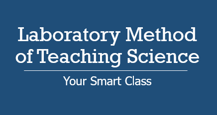 Laboratory Method of Teaching Science - YOUR SMART CLASS
