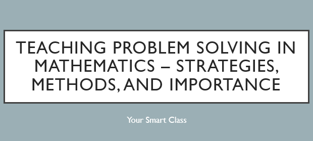Teaching Problem Solving in Mathematics – Strategies, Methods, and ...