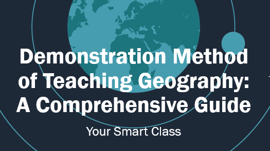 Demonstration Method of Teaching Geography: A Comprehensive Guide